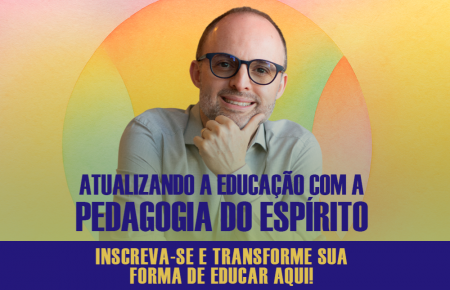 ATUALIZANDO A EDUCAÇÃO COM A PEDAGOGIA DO ESPÍRITO