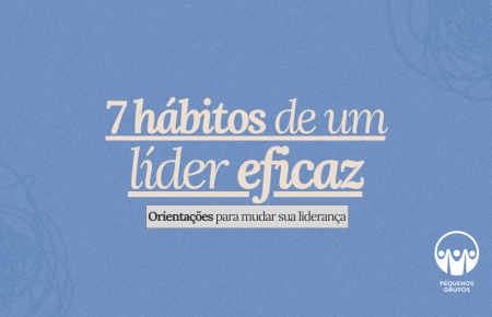 7 hábitos de um líder eficaz