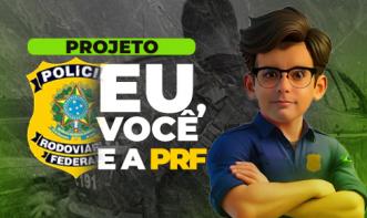 Eu, Você e a PRF