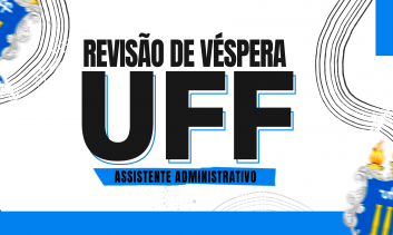 Revisão de Véspera UFF ( Assistente Administrativo )
