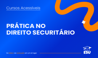 PRÁTICA DE DIREITO DOS SEGUROS (DIREITO SECURITÁRIO)