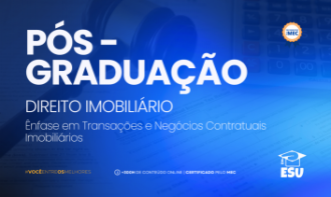 Pós-Graduação Direito Imobiliário e Transações e Negócios Contratuais Imobiliários TURMA XVIII