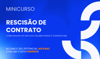 Curso Rescisão de Contrato : Como Reaver até 100% dos Valores Pagos à Construtora