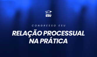 Congresso ESU - Relação Processual na Prática