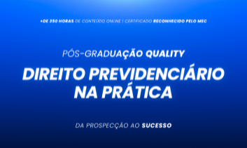 Pós graduação em Direito Previdenciário na prática, da Prospecção ao Sucesso - Turma VIII