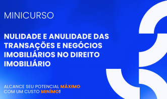 NULIDADE E ANULIDADE DAS TRANSAÇÕES E NEGÓCIOS IMOBILIÁRIOS NO DIREITO IMOBILIÁRIO