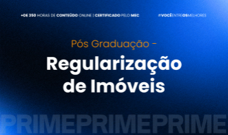 PÓS-GRADUAÇÃO PRÁTICA EM REGULARIZAÇÃO DE IMÓVEIS AVANÇADA  - TURMA VII