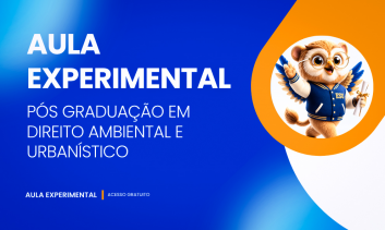 AULA EXPERIMENTAL - PÓS GRADUAÇÃO EM DIREITO AMBIENTAL E URBANÍSTICO