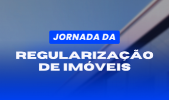 JORNADA DA REGULARIZAÇÃO DE IMÓVEIS