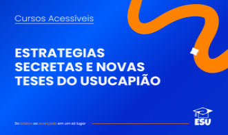 USUCAPIÃO - ESTRATEGIAS SECRETAS E TESES NOVAS