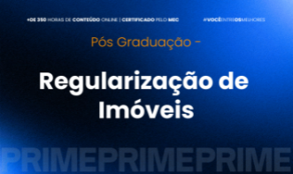 PÓS-GRADUAÇÃO PRÁTICA EM REGULARIZAÇÃO DE IMÓVEIS AVANÇADA - TURMA IV