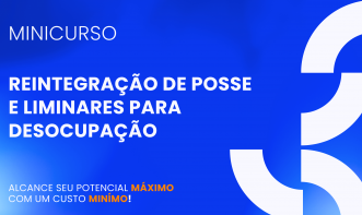 PRÁTICA EM REINTEGRAÇÃO DE POSSE  E LIMINARES PARA DESOCUPAÇÃO
