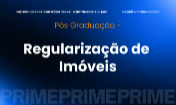 PÓS-GRADUAÇÃO PRÁTICA EM REGULARIZAÇÃO DE IMÓVEIS AVANÇADA  - TURMA VII