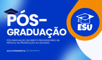 AULA EXPERIMENTAL - PÓS GRADUAÇÃO EM DIREITO PREVIDENCIÁRIO  NA PRÁTICA, DA PROSPECÇÃO  AO SUCESSO