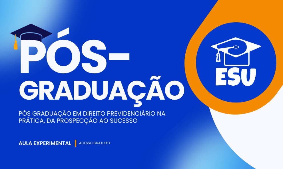 AULA EXPERIMENTAL - PÓS GRADUAÇÃO EM DIREITO PREVIDENCIÁRIO  NA PRÁTICA, DA PROSPECÇÃO  AO SUCESSO