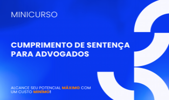 PRÁTICA EM CUMPRIMENTO DE SENTENÇA PARA ADVOGADOS - PASSO A PASSO -OS SEGREDOS DO NOVO CPC
