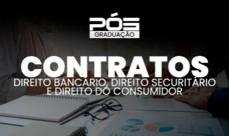Prática em Contratos, Direito Bancário, Direito Securitário, Direito do Consumidor TURMA  IV