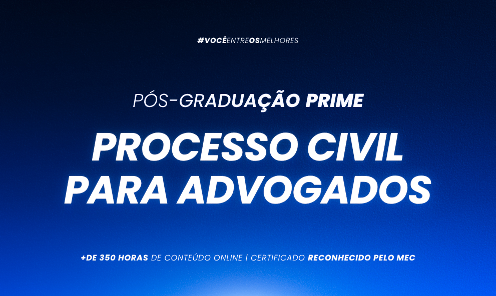 PÓS-GRADUAÇÃO PRÁTICA EM PROCESSO CIVIL PARA ADVOGADOS - TURMA II