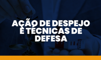 AÇÃO DE DESPEJO E TÉCNICAS DE DEFESA