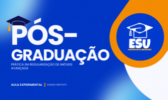 AULA EXPERIMENTAL - PÓS-GRADUAÇÃO PRÁTICA EM REGULARIZAÇÃO DE IMÓVEIS AVANÇADA.