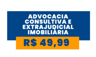 ADVOCACIA CONSULTIVA E EXTRAJUDICIAL IMOBILIÁRIA