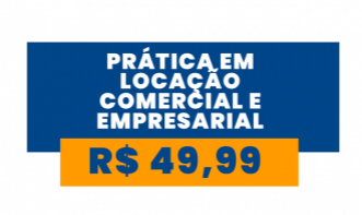 PRÁTICA EM LOCAÇÃO COMERCIAL E EMPRESARIAL