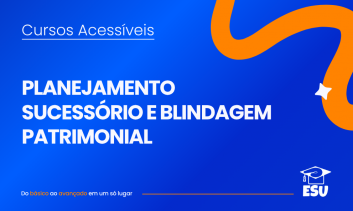 Curso: Planejamento Sucessório e Blindagem Patrimonial