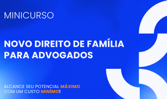 Novo Direito de Família para Advogados - Um Ramo Mais Rentável e Acessível