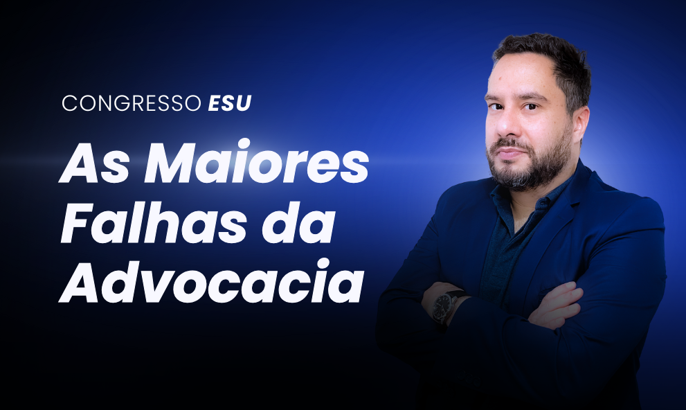 CONGRESSO: As Maiores falhas da Advocacia