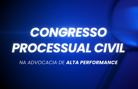 Congresso Processual Civil na Advocacia de Alta Performance