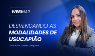Webinar: Desvendando as Modalidades de Usucapião