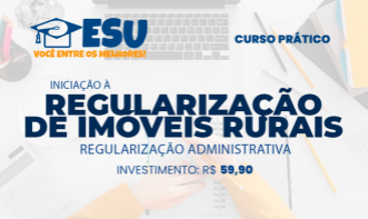 INICIAÇÃO A REGULARIZAÇÃO DE IMÓVEIS RURAIS (REGULARIZAÇÃO ADMINISTRATIVA)