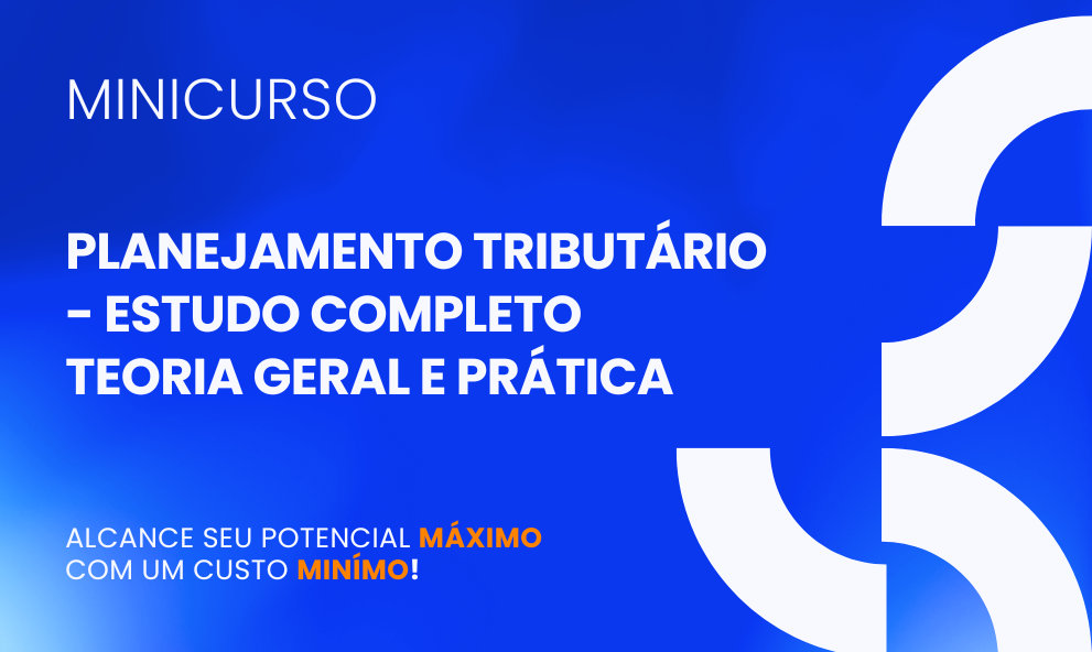 PLANEJAMENTO TRIBUTÁRIO - ESTUDO COMPLETO TEORIA GERAL E PRÁTICA