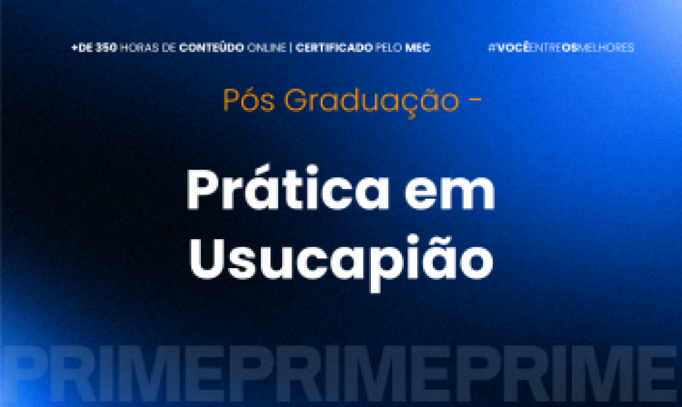 PÓS-GRADUAÇÃO PRÁTICA EM USUCAPIÃO V