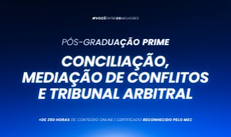Pós-Graduação Prática em Conciliação, Mediação de Conflitos e Tribunal Arbitral