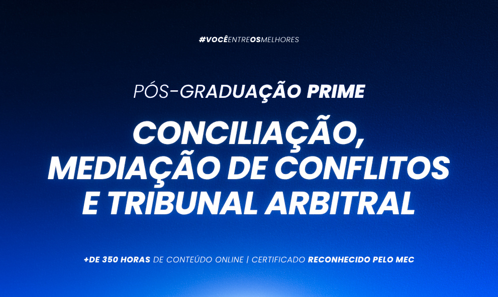 Pós-Graduação Prática em Conciliação, Mediação de Conflitos e Tribunal Arbitral