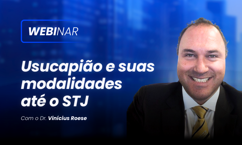 Webinar: Usucapião e suas modalidades até o STJ