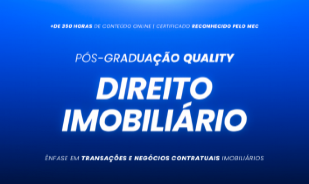 Pós-Graduação Direito Imobiliário e Transações e Negócios Contratuais Imobiliários TURMA XXII