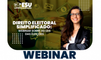 Direito Eleitoral Simplificado: Webinar sobre a Lei das Eleições