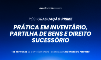 Pós-graduação em Prática em Inventário, partilha de bens e Direito Sucessório - Turma II