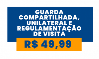 PRÁTICA DE GUARDA COMPARTILHADA,  UNILATERAL E REGULAMENTAÇÃO DE VISITA