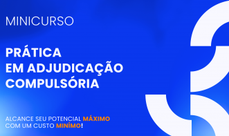CURSO DE PRÁTICA EM ADJUDICAÇÃO COMPULSÓRIA (JUDICIAL E EXTRAJUDICIAL) -PASSO A PASSO
