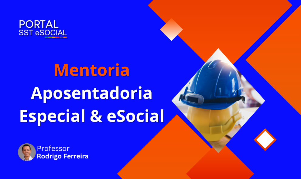 Mentoria  Aposentadoria Especial & esocial
