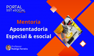 Mentoria  Aposentadoria Especial & eSocial