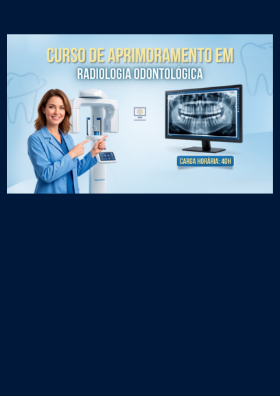 Aprimoramento em Radiologia Odontológica