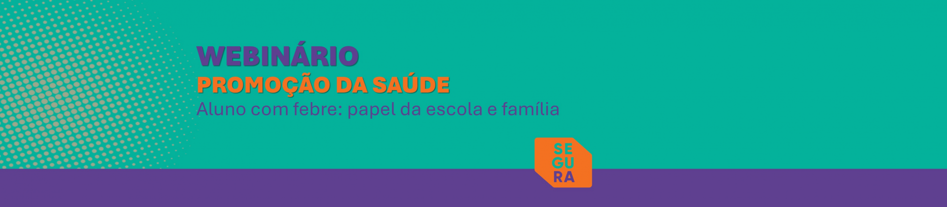 Webinário Aluno com febre: qual é o papel da escola e da família?