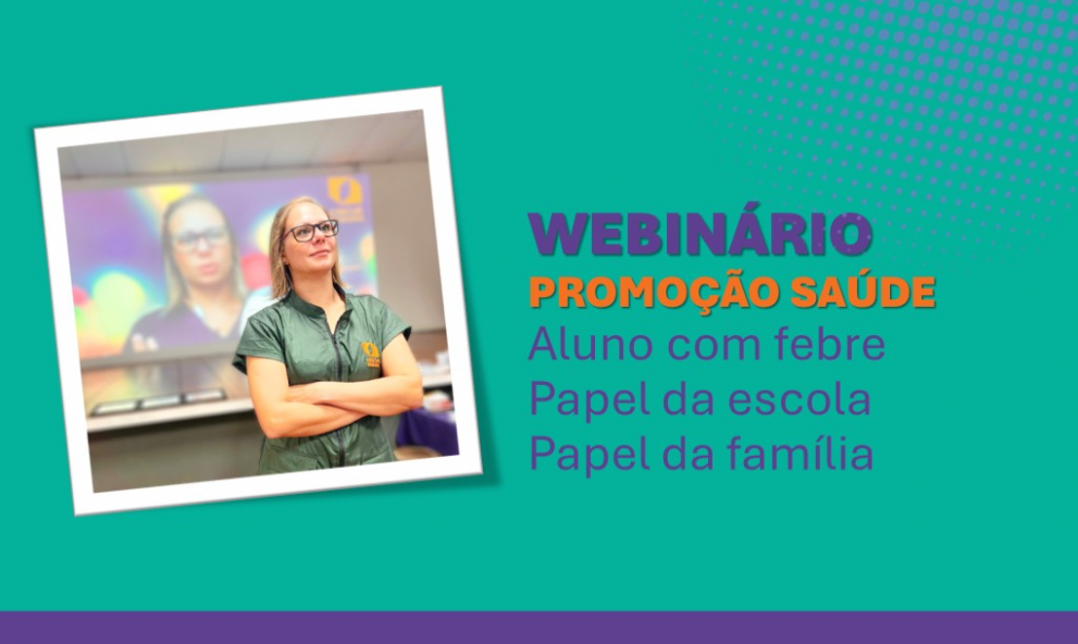 Webinário Aluno com febre: qual é o papel da escola e da família?