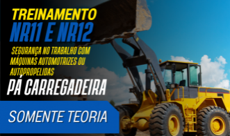 NR 11 e NR 12 - Segurança no Trabalho com Máquinas Automotrizes ou Autopropelidas (Pá Carregadeira) - (Somente Teoria)