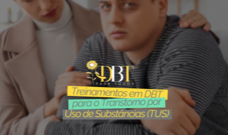 Treinamento em Habilidades DBT para o Transtorno por Uso de Substâncias (TUS)