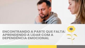 ENCONTRANDO A PARTE QUE FALTA: APRENDENDO A LIDAR COM A DEPENDÊNCIA EMOCIONAL